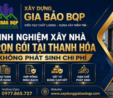 Kinh Nghiệm Xây Nhà Trọn Gói Tại Thanh Hóa Không Phát Sinh Chi Phí