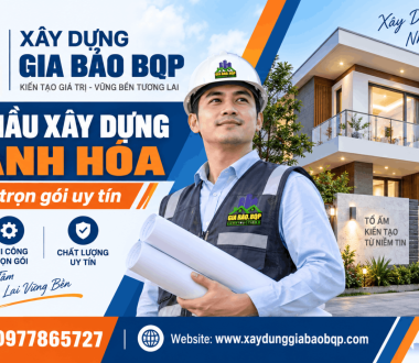 Nhà Thầu Xây Dựng Thanh Hóa Uy Tín – Nhận Thi Công Trọn Gói